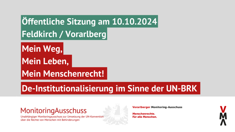 Mein Weg, Mein Leben, Mein Menschenrecht! Öffentliche Sitzung am 10.10.2024 Feldkirch / Vorarlberg De-Institutionalisierung im Sinne der UN-BRK. Logos des UMA und des VMA